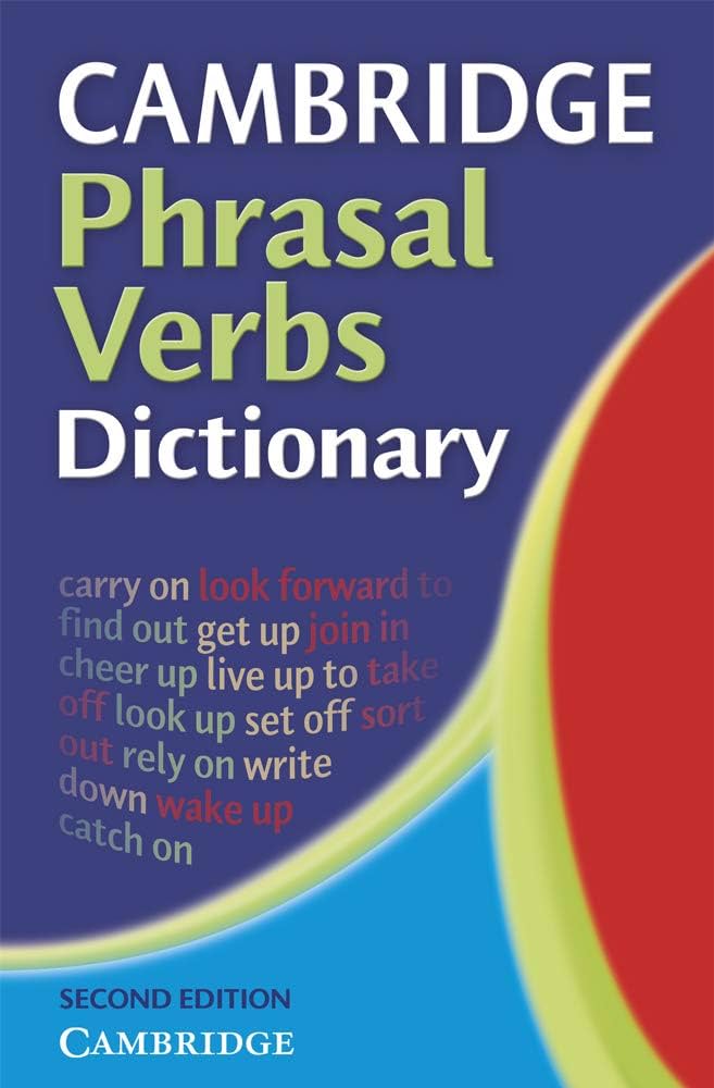 CAMBRIDGE PHRASAL VERBS DICTIONARY.