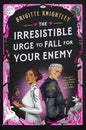 The irresistible urge to fall for your enemy